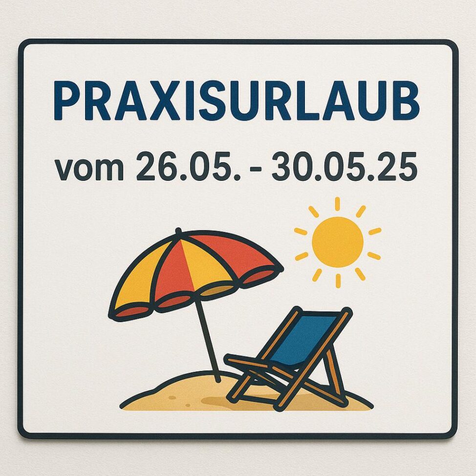 praxisurlaub 26 05 bis 30 05 2025